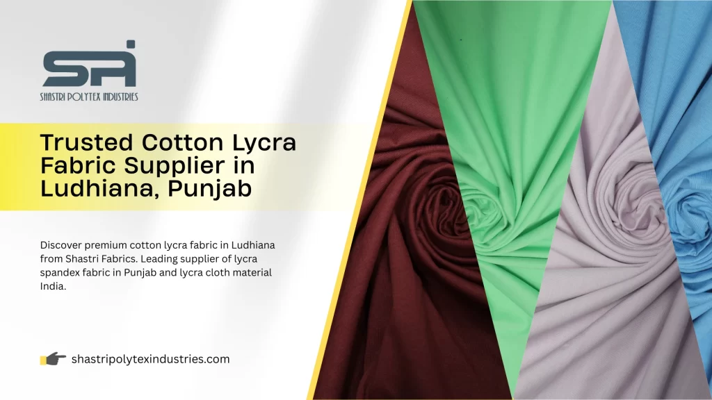 Trusted Cotton Lycra Fabric Supplier in Ludhiana, Punjab